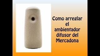 Como arreglar ambientador difusor Mercadona [upl. by Eyanaj302]