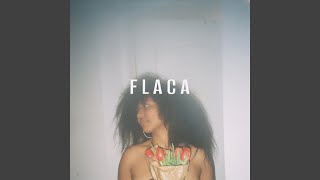 Flaca [upl. by Otxilac]