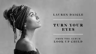 Lauren Daigle  Turn Your Eyes Audio [upl. by Lleddaw]