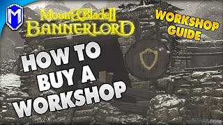 Workshop Guide How To Buy A Workshop  Mount And Blade 2 Bannerlord How To Guides And Tutorials [upl. by Leelah21]