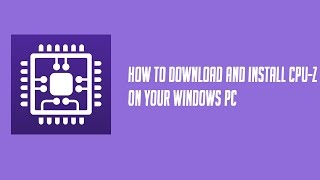 How to download amp install CPUZ on your Windows PC [upl. by Cyprian]