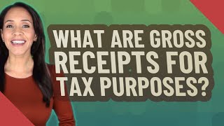 What are gross receipts for tax purposes [upl. by Nerrol]