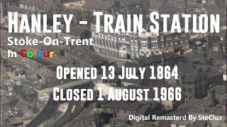 Hanley Train Station in colour StokeonTrent 1864 Closed 1966 [upl. by Pyne805]