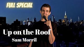 Sam Morril Up on the Roof Full Special [upl. by Nwahsuq]