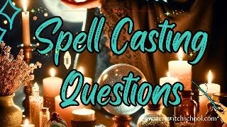 Common Questions About Spell Casting [upl. by Luisa120]