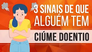 3 SINAIS DE QUE ALGUÉM TEM CIÚME DOENTIO [upl. by Eimorej219]