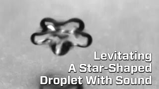 StarShaped Droplet Levitated By Sound [upl. by Irolav]