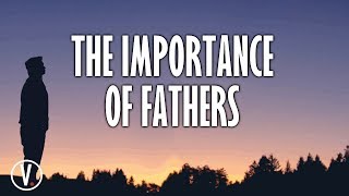 Fathers Day The Importance of Fathers [upl. by Rosalynd400]