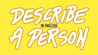 How To Describe A Person In English [upl. by Lady]