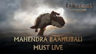 Baahubali OST  Volume 01  Mahendra Baahubali Must Live  MM Keeravaani [upl. by Aneetsirk]