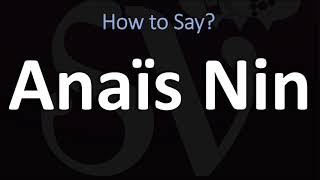 How to Pronounce Anaïs Nin CORRECTLY [upl. by Ahsiuqat891]