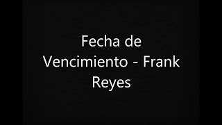 Frank Reyes Fecha De Vencimiento Letra [upl. by Atnuahs297]