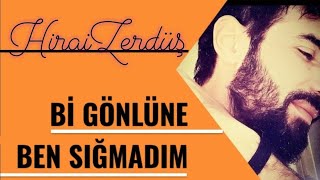 Bi gönlüne ben sığmadım  HiraiZerdüş ⁴³² [upl. by Submuloc332]