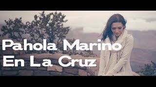 En La Cruz  Pahola Marino Video oficial [upl. by Yuu]