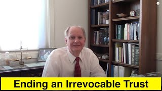 How to End an Irrevocable Trust [upl. by Jermain]