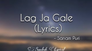 Lag Ja Gale Lyrics 🎵 《Cover Version》  Sanam Puri  Sandesh Lyrical [upl. by Ninon979]