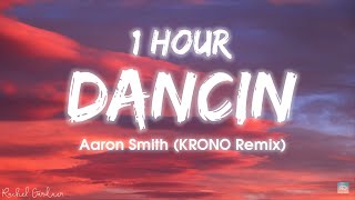 1HOUR Aaron Smith  Dancin KRONO Remix  Lyrics [upl. by Channing]