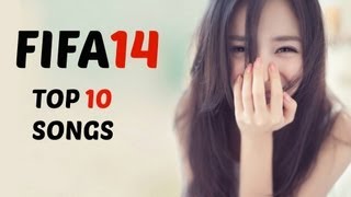 FIFA 14  Top 10 Songs [upl. by Rednasela]