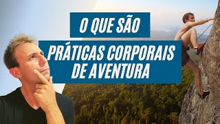 O QUE SÃO PRÁTICAS CORPORAIS DE AVENTURA [upl. by Madden]