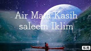 AIR MATA KASIH  SALEEM IKLIM  LIRIK [upl. by Sisxela]