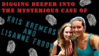 A deeper look into the mysterious disappearance of Kris Kremers and Lisanne Froon [upl. by Ilaw739]