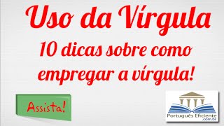 Uso da Vírgula  10 dicas sobre como empregar a vírgula [upl. by Lehcor]