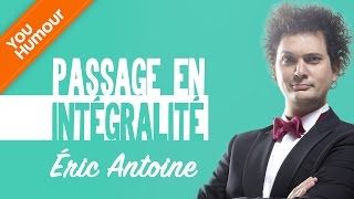 ERIC ANTOINE  Passage intégral [upl. by Wagner]