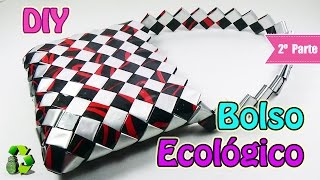 Bolso con bolsas de papitas 2 PARTE de 2 Ecobrisa DIY [upl. by Hpeosj]