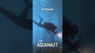 Introducing THE AQUANAUT [upl. by Jereme]