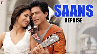 Saans  Reprise Version  Jab Tak Hai Jaan  Shah Rukh Khan Katrina Kaif Anushka  A R Rahman [upl. by Elehcir]