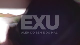 Exu  Além do Bem e do Mal [upl. by Arema414]