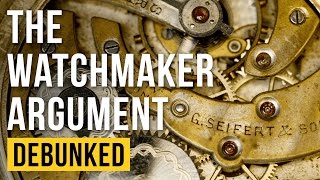 The Watchmaker Argument  Debunked Teleological Argument  Refuted [upl. by Nalym]