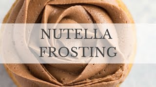 Nutella Buttercream Frosting Recipe [upl. by Berkeley363]