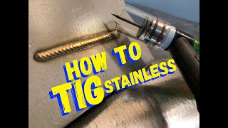 TIG WELDING STAINLESS STEEL  HOW TO TIG WELD STAINLESS STEEL FOR BEGINNERS [upl. by Punak]