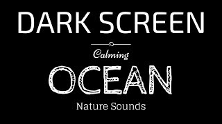 OCEAN WAVES Sounds for Sleeping Dark Screen  Sleep and Relaxation  Black Screen [upl. by Dygall]