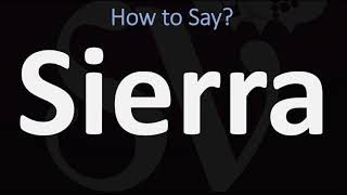 How to Pronounce Sierra CORRECTLY [upl. by Anyala]