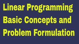 Linear Programming Basic Concepts and Problem Formulation  LPP MATHEMATICAL FROMULATION [upl. by Takeo81]