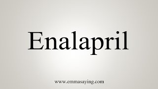 How To Say Enalapril [upl. by Ycnalc856]