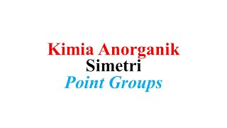 Kimia Anorganik Simetri  Point Groups [upl. by Nirehs]