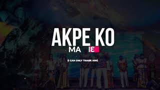 Akpe Lyrics Video Official by BethelRevivalChoir [upl. by Kasey]