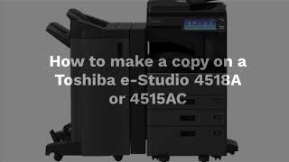 How to make a copy on a Toshiba eStudio 4518A or 4515AC [upl. by Valerian]