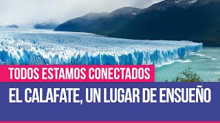 El Calafate un lugar de ensueño  Todos Estamos Conectados [upl. by Nichy]