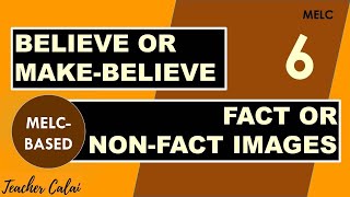 Believe or MakeBelieve  Fact or NonFact Images MELCBASED with Teacher Calai [upl. by Ericha]