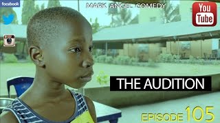 THE AUDITION Mark Angel Comedy Episode 105 [upl. by Reniti478]