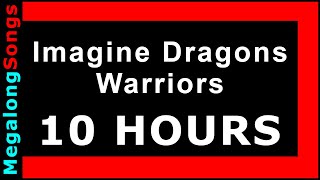 Imagine Dragons  Warriors 🔴 10 HOUR LOOP ✔️ [upl. by Idhem]