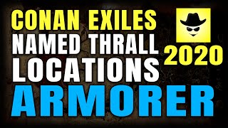 CONAN EXILES NAMED THRALL LOCATIONS  ARMORER [upl. by Mano140]