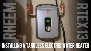 Installing a Tankless Electric Water Heater  Rheem RTEX 240v 13kw in My House [upl. by Okier]