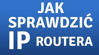 Jak sprawdzić IP routera To proste [upl. by Chouest841]