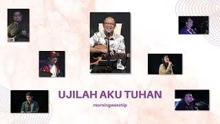 UJILAH AKU TUHAN  MORNING WORSHIP 14 SEPTEMBER 2022 [upl. by Averill33]