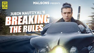 Jubin Nautiyal  Breaking the Rules Official Music Video  Initiation [upl. by Nicoli532]